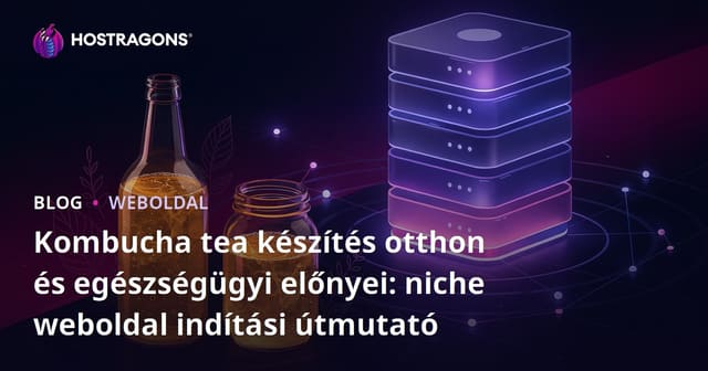 Kombucha tea készítés otthon és egészségügyi előnyei: niche weboldal indítási útmutató