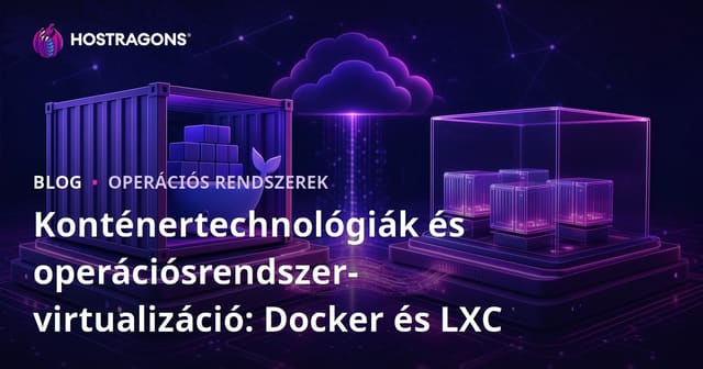 Konténertechnológiák és operációs rendszer virtualizáció: Docker és LXC