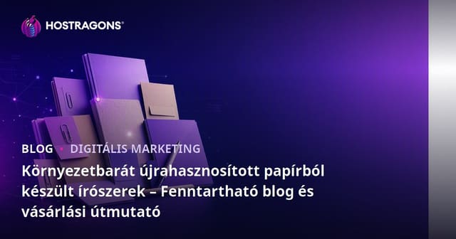Környezetbarát újrahasznosított papírból készült írószerek – Fenntartható blog és vásárlási útmutató