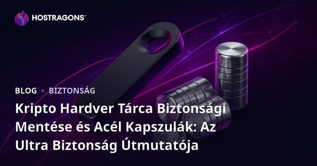 Kripto Hardver Tárca Biztonsági Mentése és Acél Kapszulák: Az Ultra Biztonság Útmutatója