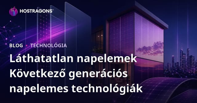 Láthatatlan napelemek Következő generációs napelemes technológiák