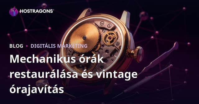 Luxus niche blog útmutató mechanikus óra restaurálásához és vintage óra javításhoz