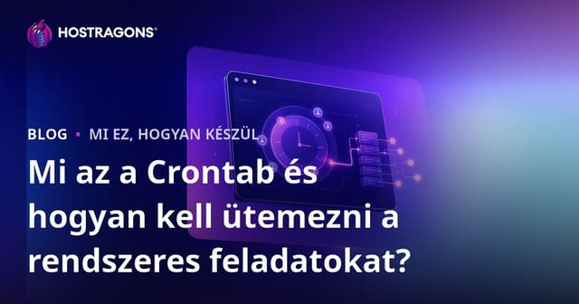 Mi az a Crontab és hogyan kell ütemezni a rendszeres feladatokat?