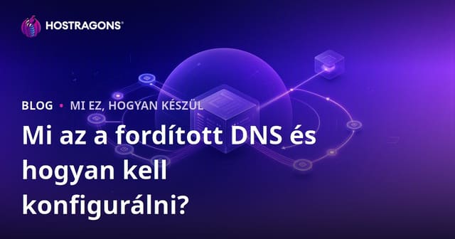 Mi az a fordított DNS és hogyan konfigurálható?
