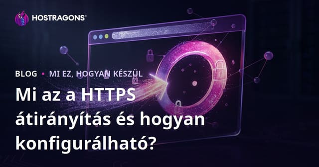 Mi az a HTTPS átirányítás és hogyan konfigurálható?