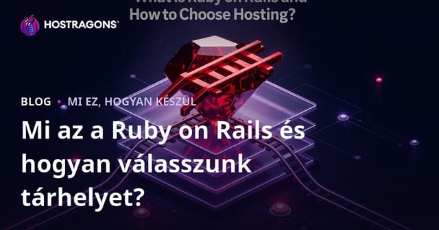 Mi az a Ruby on Rails és hogyan válasszunk tárhelyet?