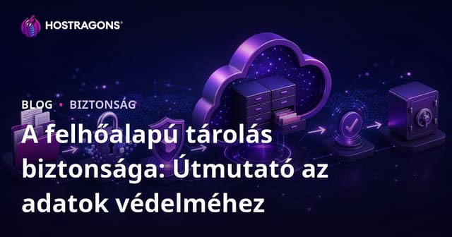 A felhőalapú tárolás biztonsága: Útmutató az adatok védelméhez