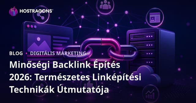 Minőségi Backlink Építés 2026: Természetes Linképítési Technikák Útmutatója