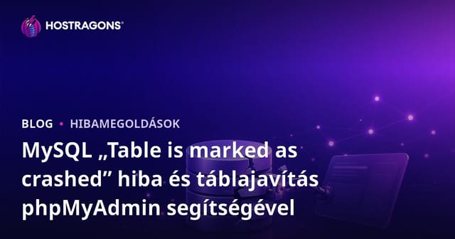 MySQL „Table is marked as crashed” hiba és táblajavítás phpMyAdmin segítségével