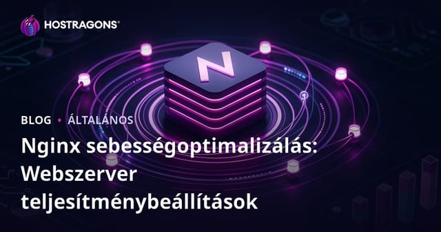 Nginx sebességoptimalizálás: Webszerver teljesítménybeállítások