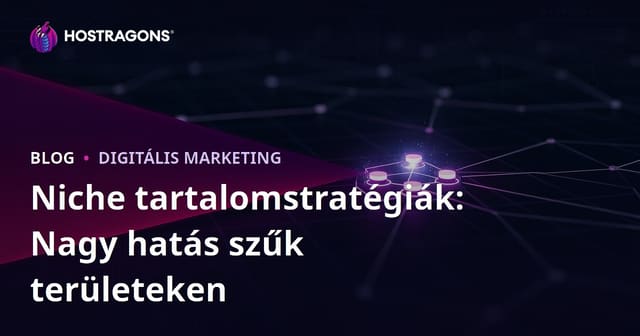 Niche tartalomstratégiák: Nagy hatás szűk területeken