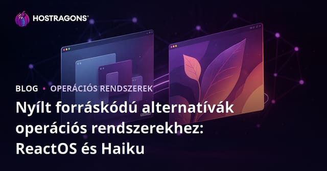 Nyílt forráskódú alternatívák operációs rendszerekhez: ReactOS és Haiku
