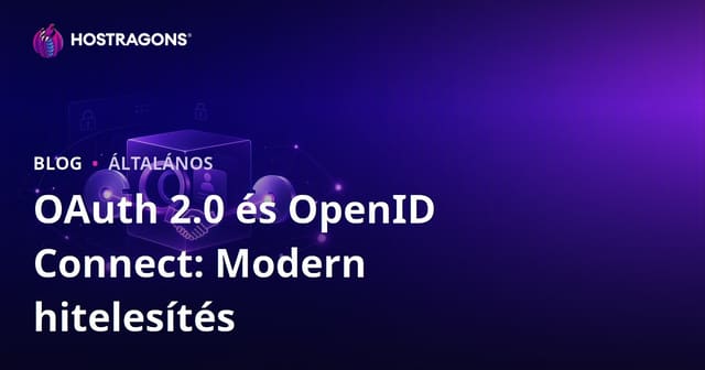 OAuth 2.0 és OpenID Connect: Modern hitelesítés