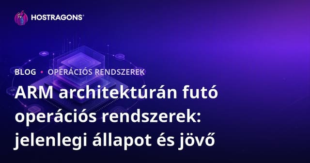 ARM architektúrán futó operációs rendszerek: jelenlegi állapot és jövő