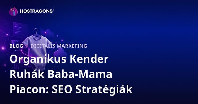Organikus Kender Ruhák Baba-Mama Piacon: SEO Stratégiák