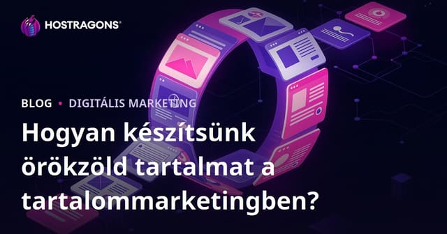 Hogyan készítsünk evergreen tartalmat a tartalommarketingben?
