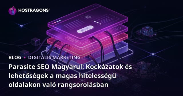 Parasite SEO Magyarul: Kockázatok és lehetőségek a magas hitelességű oldalakon való rangsorolásban