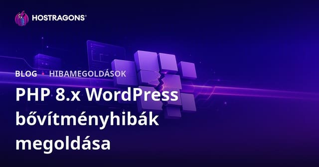 PHP 8.x Frissítés Utáni WordPress Bővítmény Hibák Megoldása Lépésről Lépésre