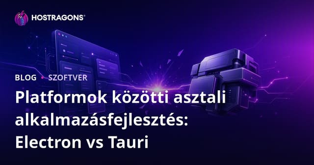Platformok közötti asztali alkalmazásfejlesztés: Electron vs Tauri
