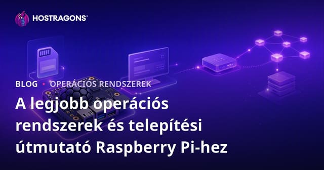 A legjobb operációs rendszerek és telepítési útmutató Raspberry Pi-hez
