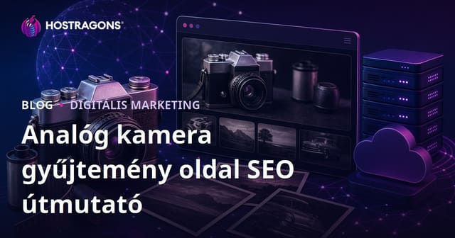 Régi típusú fényképezőgépek és analóg fotózás gyűjtőoldal SEO stratégiája 2026-ra