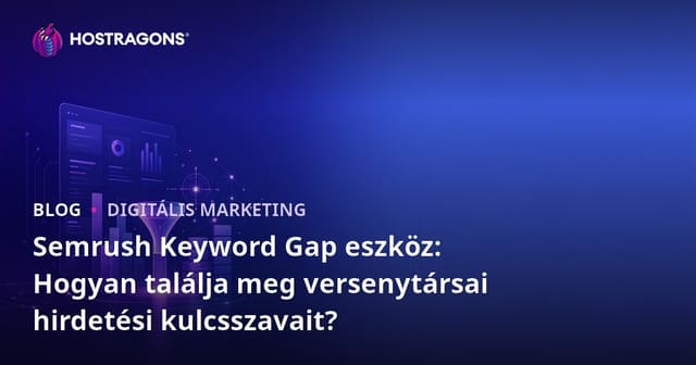 Semrush Keyword Gap eszköz: Hogyan találja meg versenytársai hirdetési kulcsszavait?