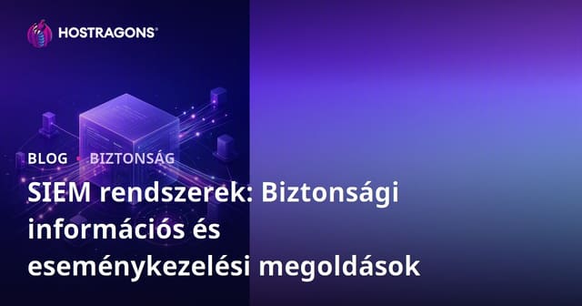 SIEM rendszerek: Biztonsági információs és eseménykezelési megoldások