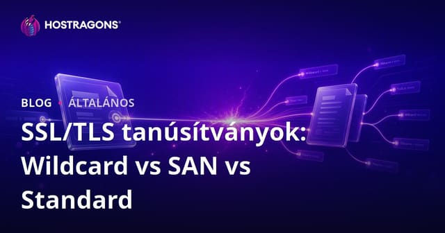 SSL/TLS tanúsítványok: Wildcard vs SAN vs Standard