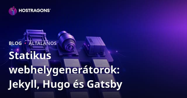 Statikus webhelygenerátorok: Jekyll, Hugo és Gatsby