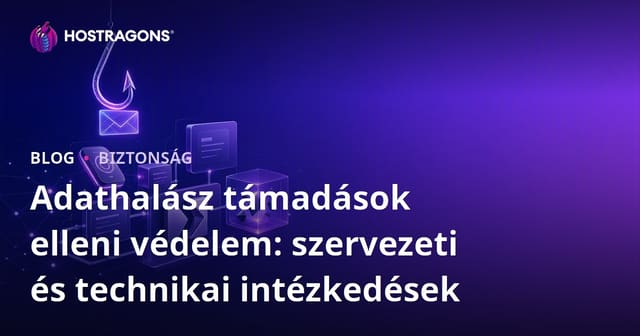 Adathalász támadások elleni védelem: szervezeti és technikai intézkedések