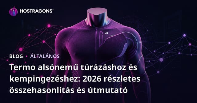 Termo alsónemű túrázáshoz és kempingezéshez: 2026 részletes összehasonlítás és útmutató