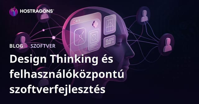 Design Thinking és felhasználóközpontú szoftverfejlesztés
