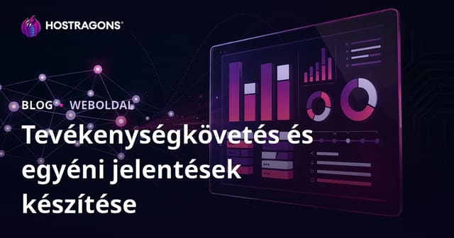 Tevékenységkövetés és egyéni jelentések készítése
