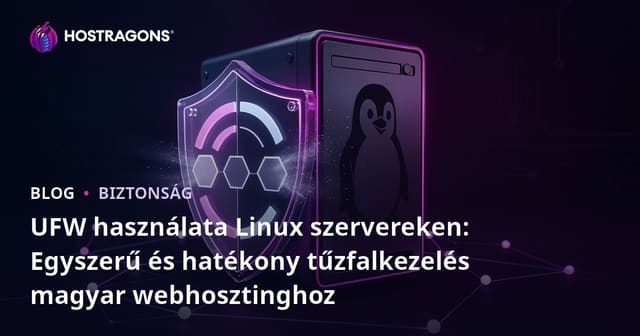UFW használata Linux szervereken: Egyszerű és hatékony tűzfalkezelés magyar webhosztinghoz