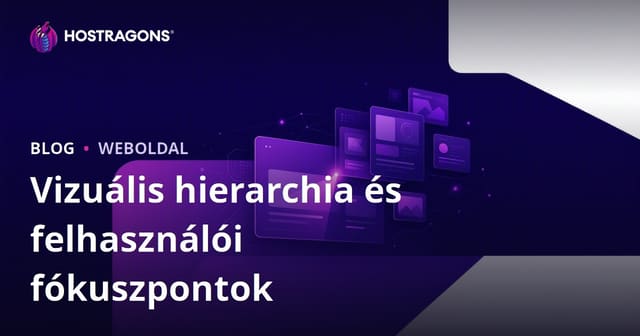 Vizuális hierarchia és felhasználói fókuszpontok