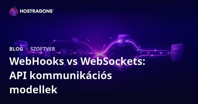 WebHooks vs WebSockets: API kommunikációs modellek