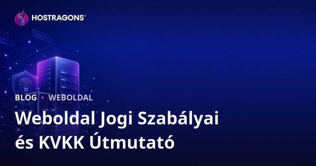 Weboldal indítás jogi követelményei és adatvédelmi (GDPR) megfelelés Magyarországon