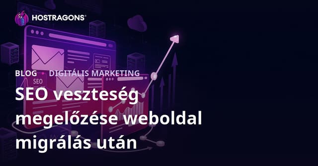 Weboldal Költöztetés (Site Migration) SEO Veszteségek Megelőzése – Teljes Útmutató 2026