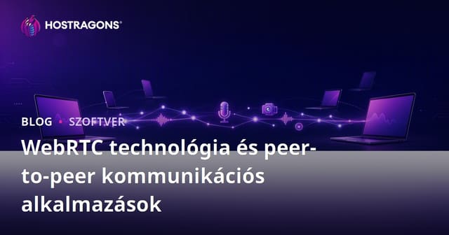 WebRTC Technológia és Peer-to-Peer Kommunikációs Alkalmazások