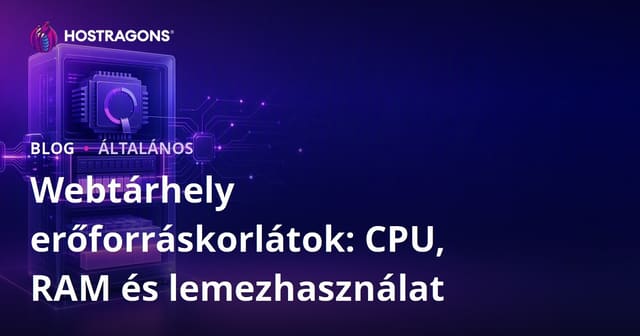 Web Hosting Erőforrás Korlátok: CPU, RAM és Tárhely Használat