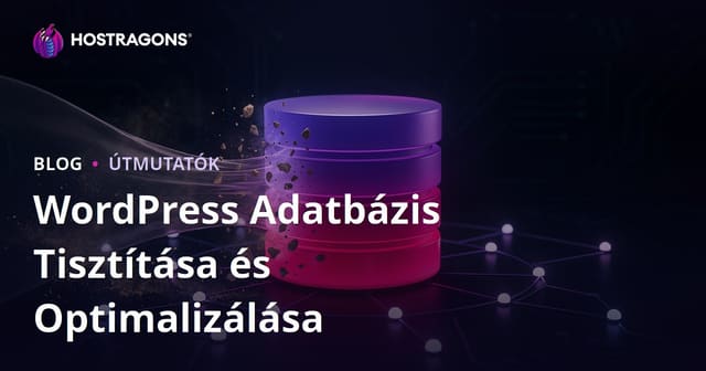 WordPress adatbázis tisztítása és optimalizálása – Részletes útmutató 2026
