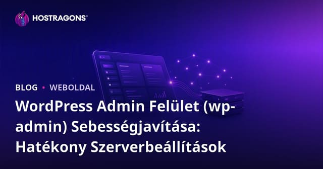 WordPress Admin Felület (wp-admin) Sebességjavítása: Hatékony Szerverbeállítások