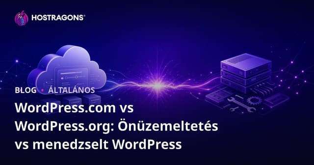 WordPress.com vs WordPress.org: Saját tárhely vs Kezelt WordPress