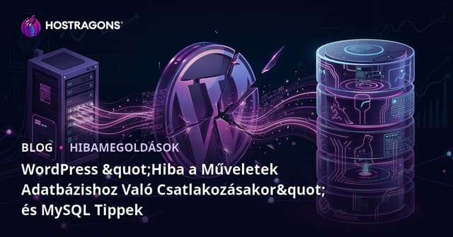 WordPress "Hiba a Műveletek Adatbázishoz Való Csatlakozásakor" és MySQL Tippek