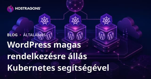 WordPress magas rendelkezésre állás Kubernetes segítségével