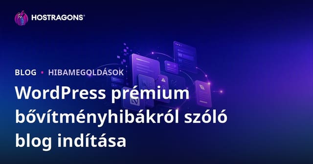 WordPress Prémium Bővítmény Hibák és Megoldások – Profi Technikai Blog Indítása