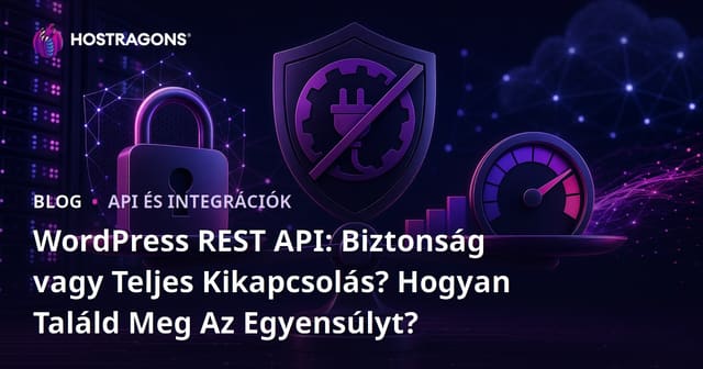 WordPress REST API: Biztonság vagy Teljes Kikapcsolás? Hogyan Találd Meg Az Egyensúlyt?