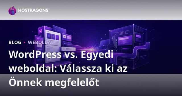WordPress vs. Egyedi weboldal: Válassza ki az Önnek megfelelőt