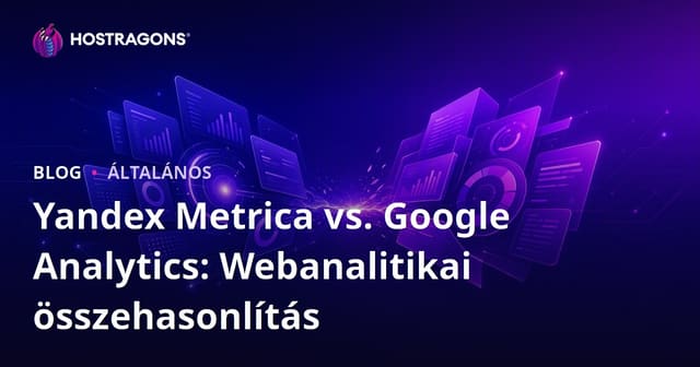 Yandex Metrica vs. Google Analytics: Webanalitikai összehasonlítás