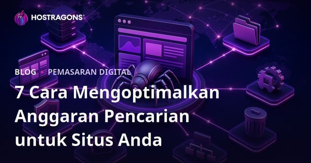 7 Cara Mengoptimalkan Anggaran Pencarian untuk Situs Anda
